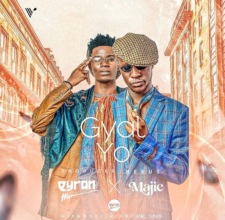 Gyal Yo Ft. Majic - Eyran Music